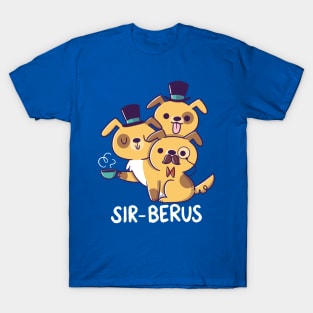 Sir-berus T-Shirt